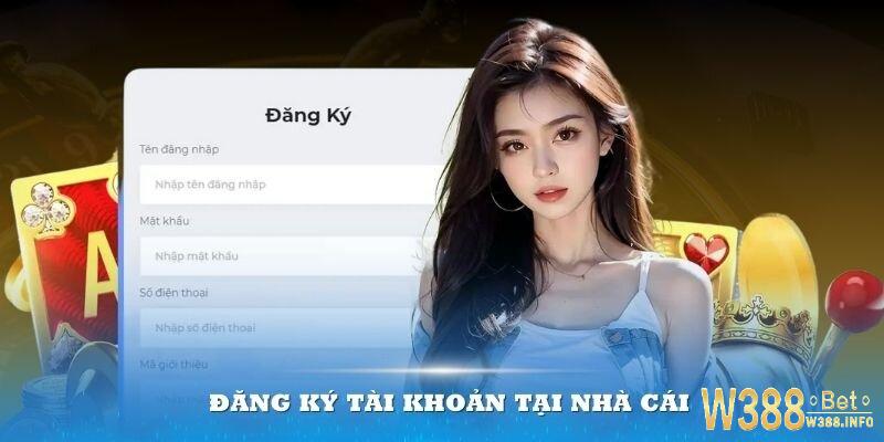 Tìm hiểu điều kiện khi đăng ký W388